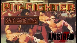 SHIT GAME TIME: PIT-FIGHTER (AMSTRAD CPC - Contains Swearing!)