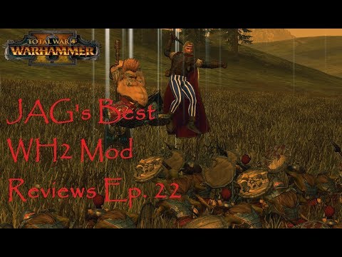 Now Gotrek & Felix can join in your empire! Ep. 22- JAG's best Total War Warhammer 2 Mod Reviews