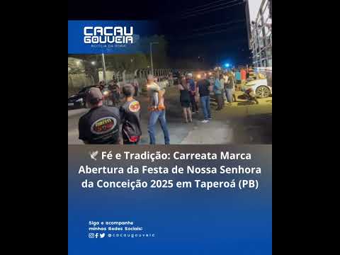 🕊️ Fé e Tradição: Carreata Marca Abertura da Festa de Nossa Senhora da Conceição 2025 em Taperoá!
