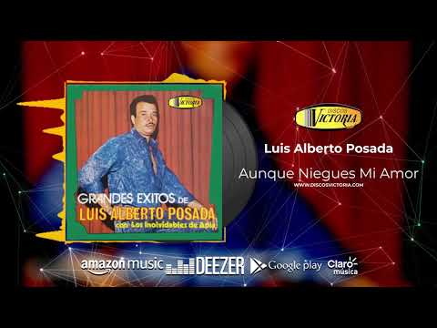 Luis Alberto Posada - Aunque Niegues Mi Amor