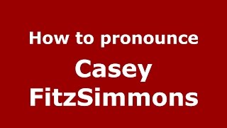 How to pronounce Casey Fitzsimmons