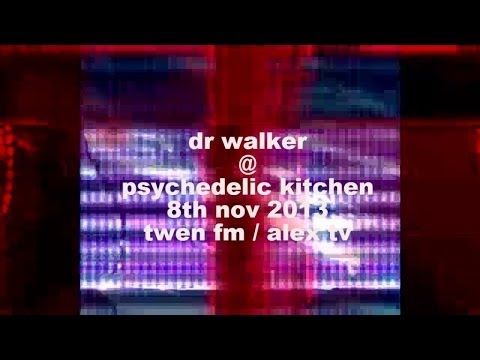 Dr Walker @  Liquid Sky Berlin pres. Psychedelic Kitchen On Twen Fm / Alex Tv Berlin - 8th.nov 2013