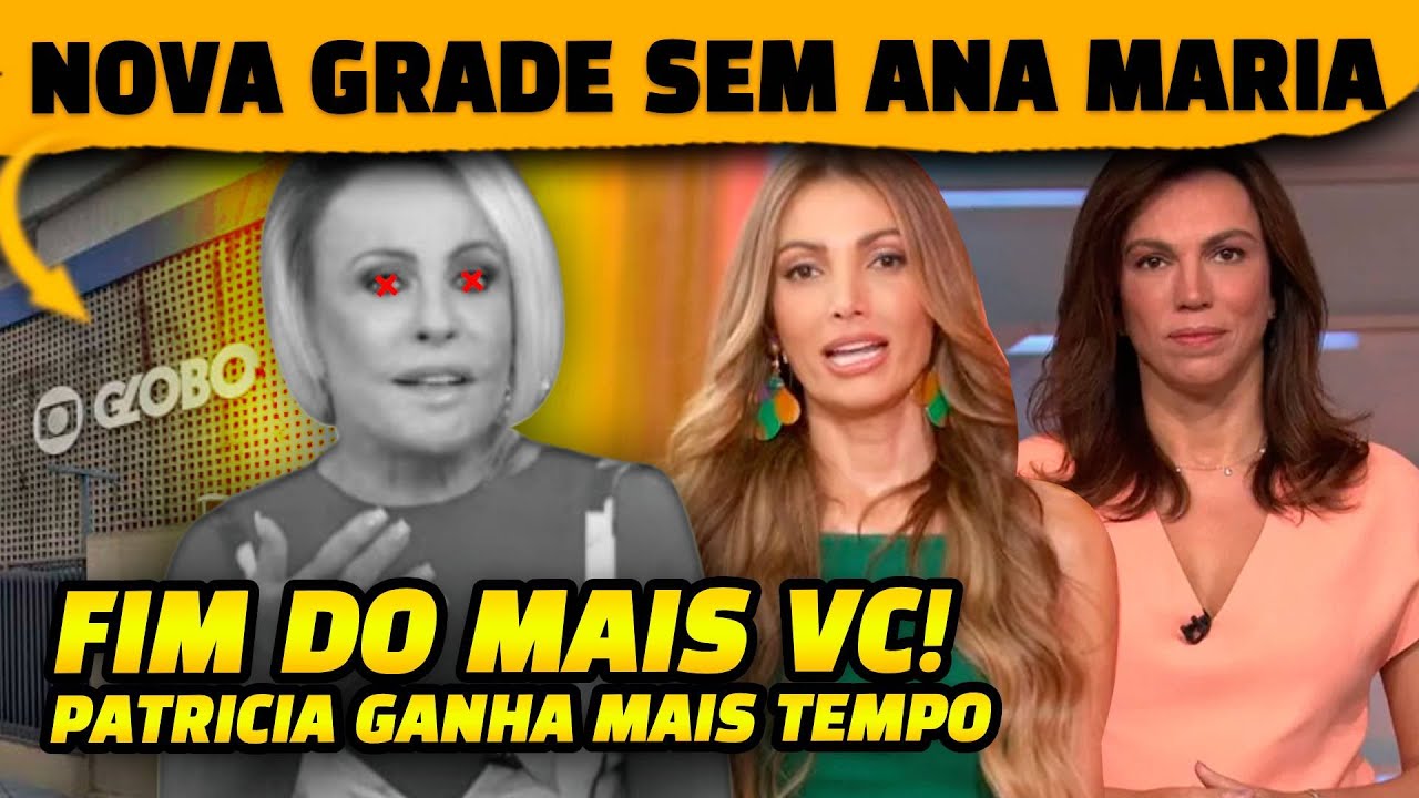🚨Nova grade da Globo sem Ana Maria Braga + Motivo da demissão de Bacci exposto por Antonia Fontenele