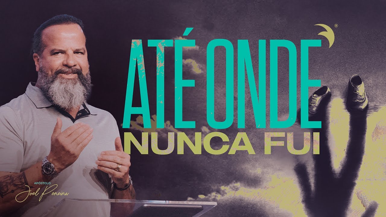Até Onde Nunca Fui | Discipulado Rompendo Limites | Joel Pereira