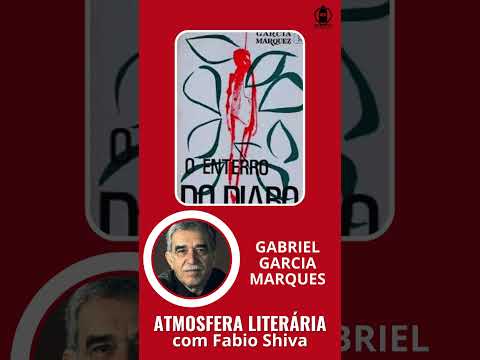 O ENTERRO DO DIABO – Gabriel García Márquez (Atmosfera Literária com Fabio Shiva)