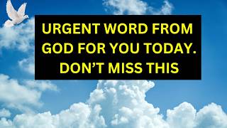 URGENT WORD FROM GOD FOR YOU TODAY |