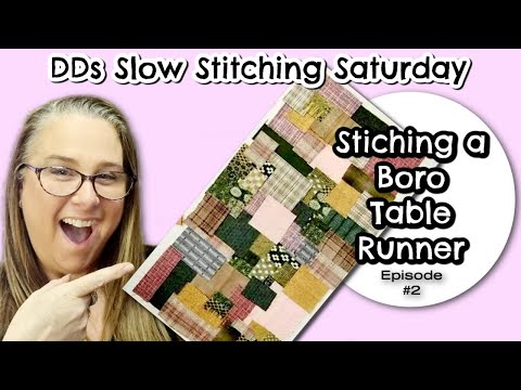 DDs Slow Stitching Saturday Episode #2 Vlog - Stitching a Boro/Sashiko Table Runner