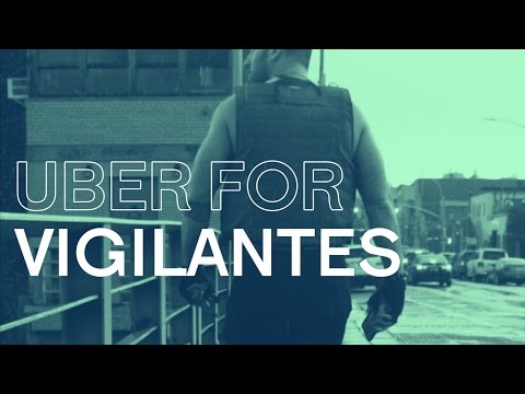 Uber For Vigilantes
