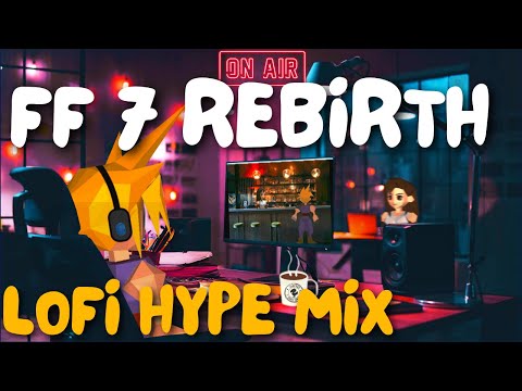 Final Fantasy 7 REBIRTH: Lofi & Chill Hype MIX