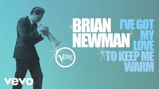 Brian Newman - I've Got My Love To Keep Me Warm (Audio)