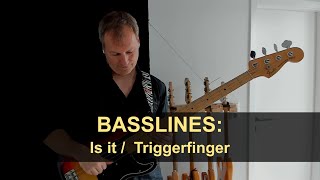 Is it - Triggerfinger (new Bassline)