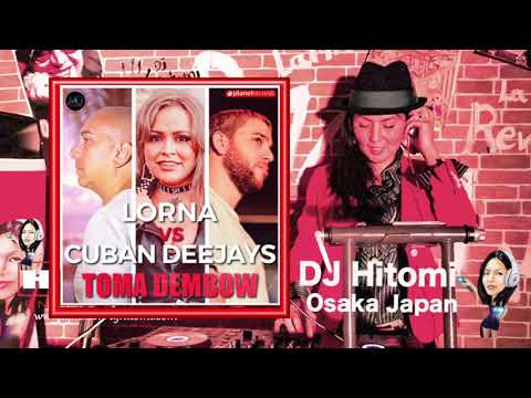 Toma Dembow - Lorna, Cuban Deejays / Reggaeton DJ HitomiOsaka Japan