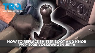 How to Replace Shifter Boot and Knob 1999-2005 Volkswagen Jetta
