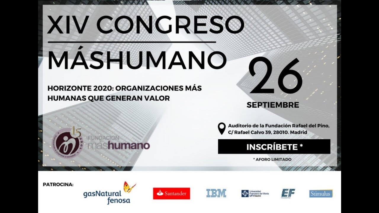 06/09/2017.XIV Congreso máshumano: “HORIZONTE 2020: ORGANIZACIONES MÁS HUMANAS QUE GENERAN VALOR”