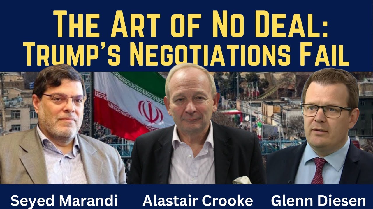 Seyed Marandi & Alastair Crooke: Trump's Negotiations Fail
