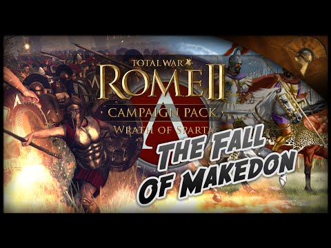 Total War Rome II: Wrath of Sparta ~ The Fall of Makedon!