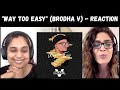 Way Too Easy Brodha V REACTION