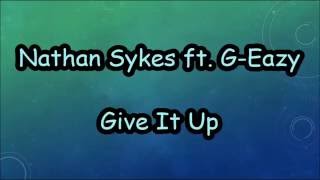 Nathan Sykes - Give It Up ft. G-Eazy LYRICS