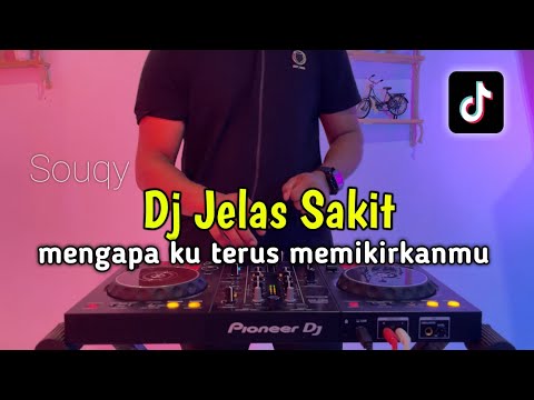 DJ JELAS SAKIT - MENGAPA KU TERUS MEMIKIRKANMU FULL BASS 2024