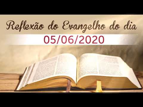 Reflexão do evangelho do dia 05/06/2020