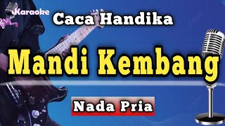 Download lagu MANDI KEMBANG - CACA HANDIKA [ KARAOKE NADA PRIA ] mp3
