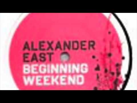 ALEXANDER EAST - BEGINNING WEEKEND (Original Mix)