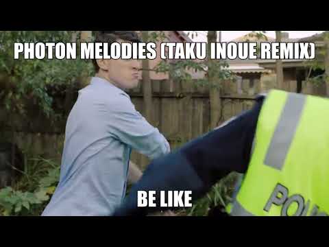 Photon Melodies (TAKU INOUE Remix) be like
