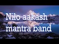 Nilo Aakash - Mantra Band - LYRICS - Nilo Aakash Chune Sapana