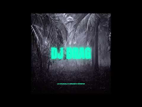 DJ DRAG: LA Colegiala x Drumsta Monstar ( Remix Drag)