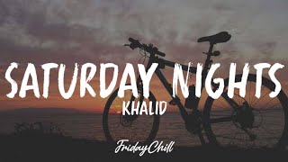 Khalid - Saturday Nights (Lyrics)