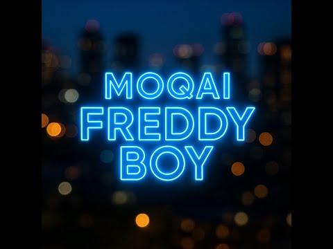 Freddy Boy- Moqai (Lyrics)