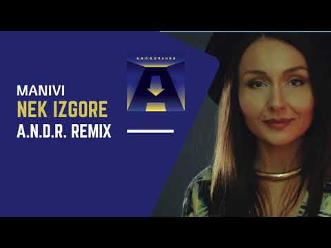Nek Izgore x Manivi (A.N.D.R. Remix)