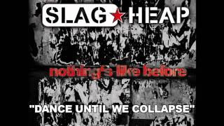 Slag Heap - Dance Until We Collapse