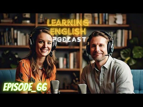 Learning English with Podcast | Special Episode 66 | English listening Podcast for beginners