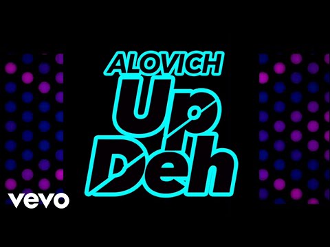 AloVich - Up Deh (Lyric Video)