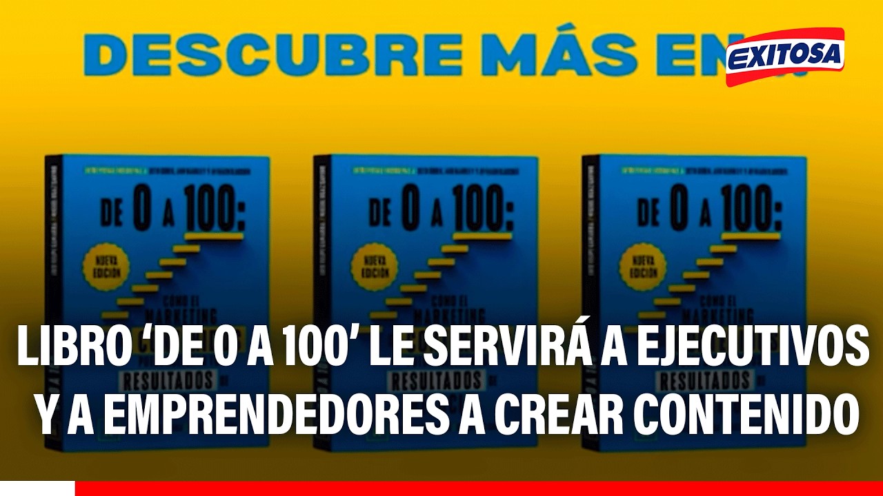 🔴🔵 Libro ‘De ‘0 a 100’ servirá a ejecutivos y a PYMES para generar contenido, según su autor