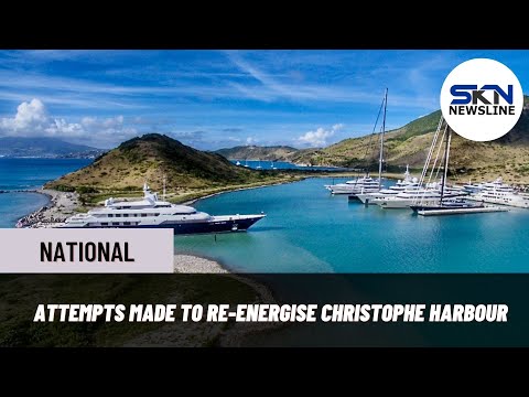 ATTEMPTS MADE TO RE ENERGISE CHRISTOPHE HARBOUR