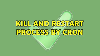 kill and restart process by cron (2 Solutions!!)