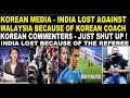 KOREAN MEDIA - INDIA LOST Football Match against MALAYSIA because MALAYSIA had KOREAN Coach