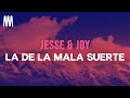 Jesse & Joy - La de la Mala Suerte (Letra/Lyrics)
