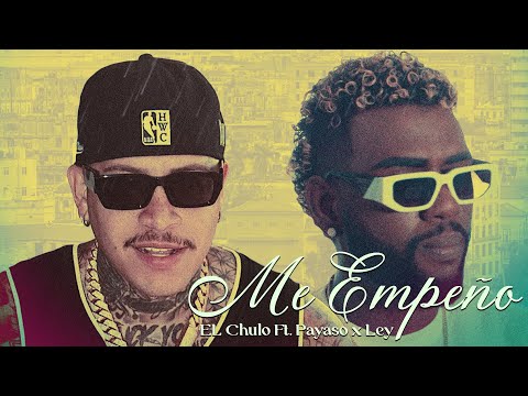 El Chulo Ft Payaso x Ley - Me Empeño (Video Oficial)