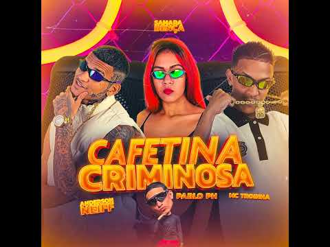 ANDERSON NEIFF, MC TRÓIA, SAMARA BENÇA - CAFETINA CRIMINOSA - 10G NO BEAT - (BREGA FUNK)