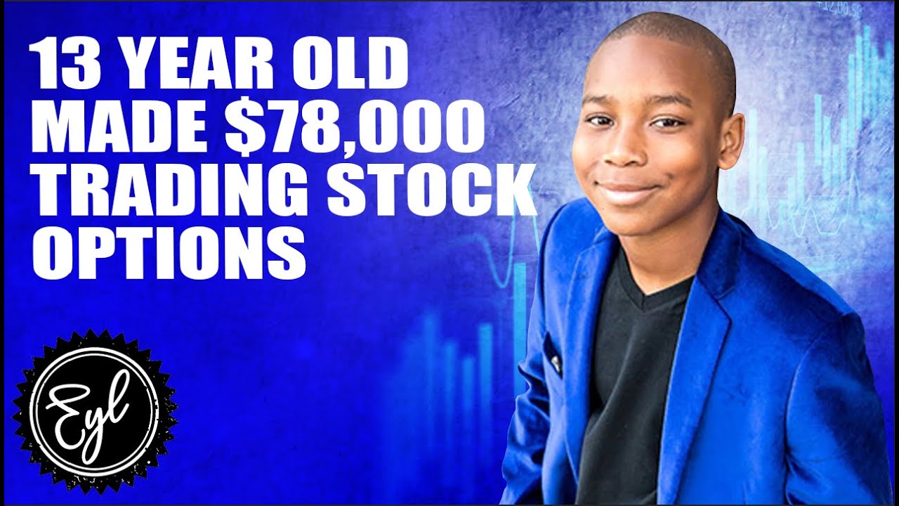 13 YEAR OLD MADE $78,000 TRADING STOCK OPTIONS