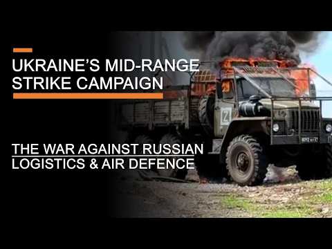 Ukraine's Mid-Range Strike Campaign - The War Against Russian Supply Lines & Air Defence
