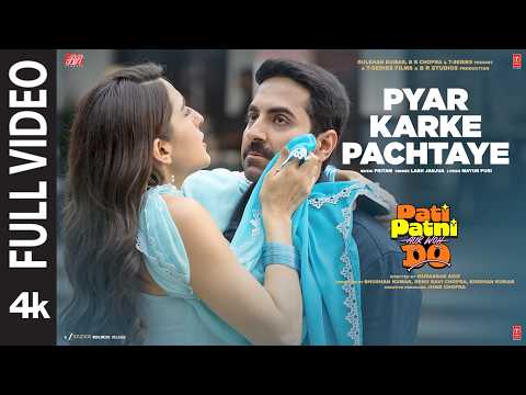 Pyar Karke Pachtaye (Full Video) | Pati Patni Aur Woh Do | Ayushmann K | Pritam| Labh Janjua,Mayur P