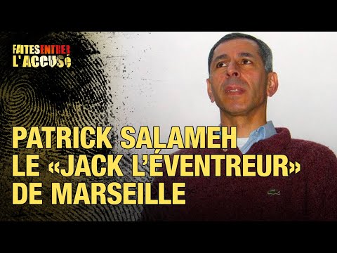 Faites entrer l'accusé : Patrick Salameh, le Jack l'éventreur de Marseille