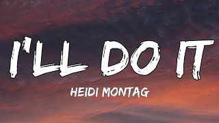 Heidi Montag - I&#39;ll Do It (Lyrics)