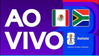 MÉXICO X ÁFRICA DO SUL AO VIVO NA ITATIAIA | COPA DO MUNDO 2026 | FASE DE GRUPOS