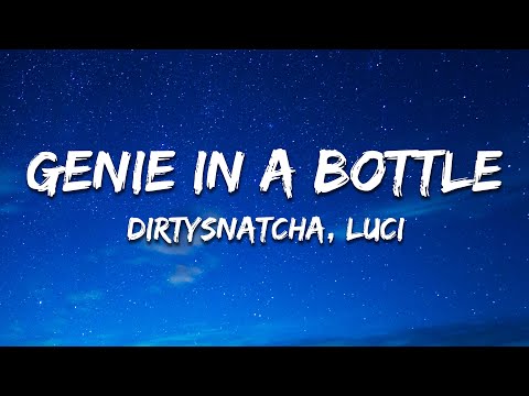 DirtySnatcha, Luci - Genie In A Bottle (Lyrics)