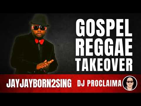 GOSPEL REGGAE | JayJayBorn2Sing | Gospel Reggae Takeover | DJ Proclaima